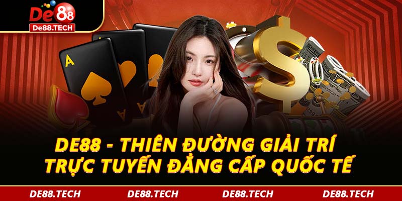 DE88 - Thiên đường giải trí trực tuyến đẳng cấp quốc tế